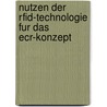 Nutzen Der Rfid-Technologie Fur Das Ecr-Konzept door Dorothee Zirkel