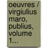 Oeuvres / Virgiulius Maro, Publius, Volume 1...