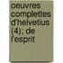 Oeuvres Complettes D'Helvetius (4); De L'Esprit