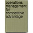 Operations Management For Competitive Advantage