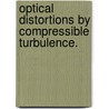 Optical Distortions By Compressible Turbulence. by Ali Mani