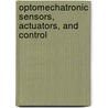 Optomechatronic Sensors, Actuators, And Control door Kee S. Moon