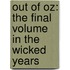 Out Of Oz: The Final Volume In The Wicked Years