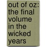 Out Of Oz: The Final Volume In The Wicked Years by John McDonough