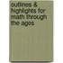 Outlines & Highlights For Math Through The Ages