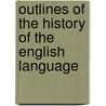 Outlines Of The History Of The English Language door George L. 1798 Craik