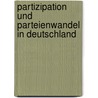 Partizipation Und Parteienwandel In Deutschland door Fabian Koba