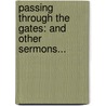 Passing Through The Gates: And Other Sermons... by Holland Nimmons McTyeire