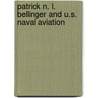 Patrick N. L. Bellinger and U.S. Naval Aviation by Paolo E. Coletta