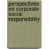 Perspectives On Corporate Social Responsibility