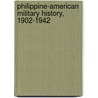 Philippine-American Military History, 1902-1942 door Richard B. Meixsel