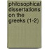 Philosophical Dissertations On The Greeks (1-2)