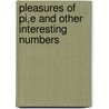 Pleasures of Pi,e and Other Interesting Numbers door Y.E.O. Adrian