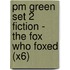 Pm Green Set 2 Fiction - The Fox Who Foxed (X6)
