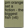Pm Orange Set A Fiction - The Biggest Fish (X6) by Jenny Giles