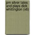 Pm Silver Tales And Plays Dick Whittington (X6)