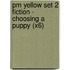 Pm Yellow Set 2 Fiction - Choosing A Puppy (X6)