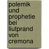 Polemik Und Prophetie Bei Liutprand Von Cremona by Janis Witowski