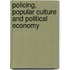 Policing, Popular Culture And Political Economy