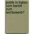 Politik in Italien: Vom Kartell zum Wettbewerb?