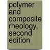 Polymer and Composite Rheology, Second Edition by Rakesh K. Gupta