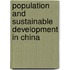 Population And Sustainable Development In China