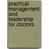 Practical Management And Leadership For Doctors