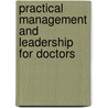 Practical Management And Leadership For Doctors by Stephen Curran
