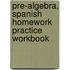 Pre-Algebra, Spanish Homework Practice Workbook