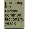 Preaching the Revised Common Lectionary, Year C door Marion Soards