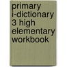 Primary I-Dictionary 3 High Elementary Workbook by Garan Holcombe