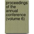 Proceedings Of The Annual Conference (Volume 6)