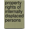 Property Rights Of Internally Displaced Persons by Deniz Sert