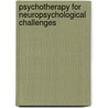 Psychotherapy For Neuropsychological Challenges door Albert S. Aniskiewicz
