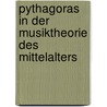 Pythagoras In Der Musiktheorie Des Mittelalters door Sascha Becker