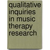 Qualitative Inquiries in Music Therapy Research door Anthony Meadows