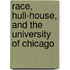 Race, Hull-House, and the University of Chicago