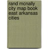 Rand McNally City Map Book East Arkansas Cities door Rand McNally and Company