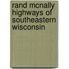 Rand McNally Highways of Southeastern Wisconsin by Rand McNally and Company