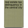 Real Estate Tax Delinquency In The Central City by Robert W. Lake