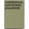 Realitätstreue, Natürlichkeit, Plausibilität by Clemens Kuhn-Rahloff