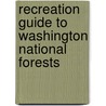 Recreation Guide to Washington National Forests door Wendy Walker