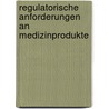 Regulatorische Anforderungen an Medizinprodukte door Dagmar Lühmann
