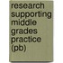 Research Supporting Middle Grades Practice (Pb)