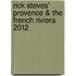 Rick Steves' Provence & The French Riviera 2012