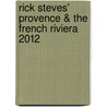 Rick Steves' Provence & The French Riviera 2012 by Steven Smith
