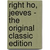 Right Ho, Jeeves - The Original Classic Edition door Pelham Grenville Wodehouse