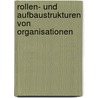 Rollen- Und Aufbaustrukturen Von Organisationen door Sabine Daniels