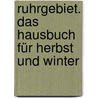 Ruhrgebiet. Das Hausbuch für Herbst und Winter by Elke Müller-Mees