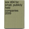 Sox 404 For Small, Publicly Held Companies 2009 by Robert J. Sonnelitter